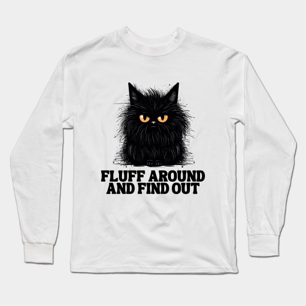 Funny Angry Cat Fluff Around and Find Out women men Long Sleeve T-Shirt by Awesome Soft Tee